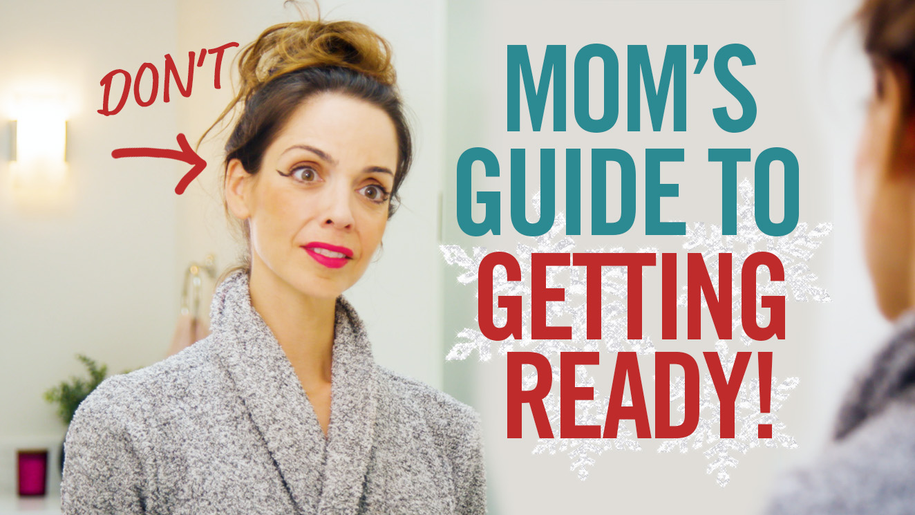 Mom S Guide To Getting Ready Holiday Edition